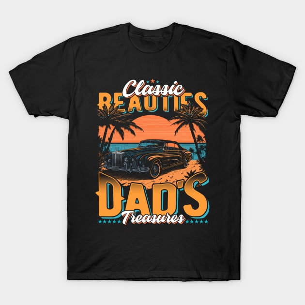 Classic Beauties Dad's Treasure | Vintage Legends Of The Road | The Best Classic Car T-Shirt by T-shirt US